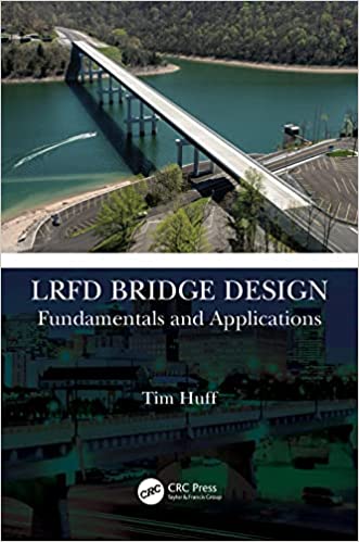 کتاب طراحی پل بر اساس LRFD شامل مفاهیم و کاربردها نوشته Tim Huff